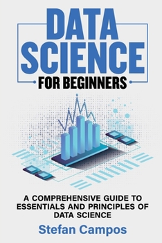 Paperback Data Science for Beginners: A Comprehensive Guide to Essentials and Principles of Data Science Book