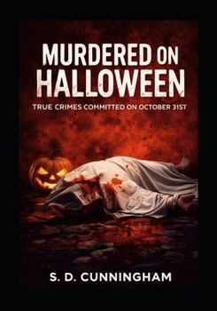 Paperback Murdered on Halloween: True Crimes Committed on October 31st Book