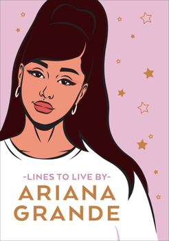 Hardcover Ariana Grande Lines to Live by: Say 'Thank You, Next' to Bad Vibes and Live Your Best Life Book