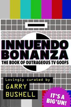 Paperback Innuendo Bonanza!: The Book of Outrageous TV Goofs Book