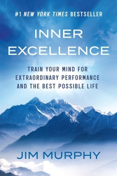 Paperback Inner Excellence: Train Your Mind for Extraordinary Performance and the Best Possible Life Book