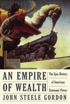 Hardcover An Empire of Wealth: The Epic History of American Economic Power Book