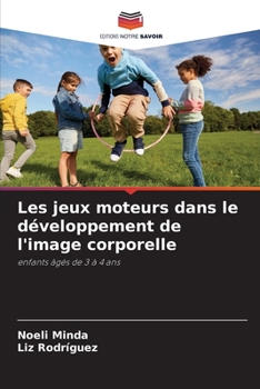 Les jeux moteurs dans le développement de l'image corporelle: enfants âgés de 3 à 4 ans