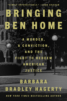 Hardcover Bringing Ben Home: A Murder, a Conviction, and the Fight to Redeem American Justice Book