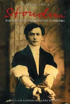 Hardcover The Secret Life of Houdini: The Making of America's First Superhero Book