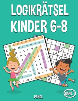 Paperback Logikrätsel Kinder 6-8: 100 Wortsuchrätsel & 100 Sudoku mit Lösungen - Viel Spaß für Kinder (Band 1) [German] Book