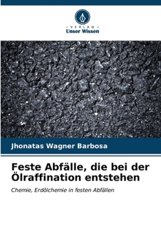 Paperback Feste Abfälle, die bei der Ölraffination entstehen [German] Book
