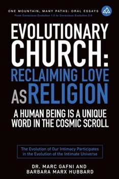 Paperback Evolutionary Church: Reclaiming Love As Religion: A Human Being Is a Unique Word in the Cosmic Scroll: The Evolution of Our Intimacy Participates in t Book