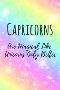 Capricorns Are Magical Like Unicorns Only Better: 6x9" Dot Bullet Notebook/Journal Funny Birthday Star Sign Astrology Zodiac Gift Idea For Those Born in December, January