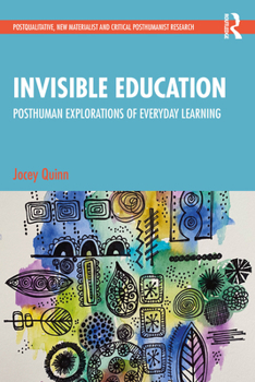 Paperback Invisible Education: Posthuman Explorations of Everyday Learning Book