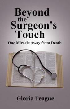 Paperback Beyond the Surgeon's Touch: One Miracle Away from Death Book