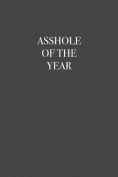 Paperback Asshole of the Year: 6x9 Journal Grey with White Text Book