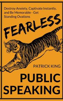 Paperback Fearless Public Speaking: How to Destroy Anxiety, Captivate Instantly, and Becom Book