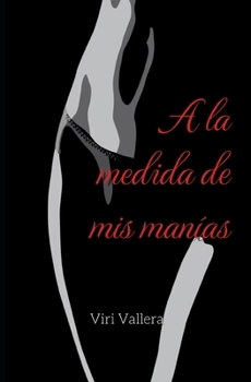 Paperback A la medida de mis manías [Spanish] Book