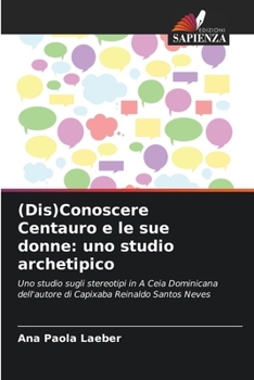 Paperback (Dis)Conoscere Centauro e le sue donne: uno studio archetipico [Italian] Book