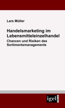 Paperback Handelsmarketing im Lebensmitteleinzelhandel: Chancen und Risiken des Sortimentsmanagements [German] Book