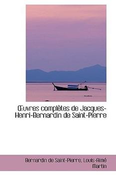 Uvres Completes de Jacques-Henri-Bernardin de Saint-Pierre