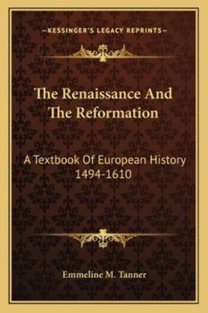 Paperback The Renaissance And The Reformation: A Textbook Of European History 1494-1610 Book