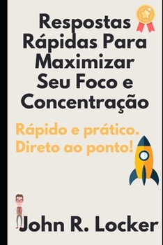 Paperback Respostas R?pidas Para Maximizar Seu Foco e Sua Concentra??o [Portuguese] Book