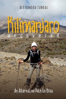 Paperback Kilimanjaro Uncovered: An Alternative Path to Bliss Book