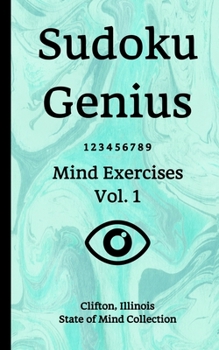 Paperback Sudoku Genius Mind Exercises Volume 1: Clifton, Illinois State of Mind Collection Book