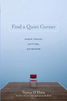 Hardcover Find a Quiet Corner : Inner Peace, Anytime, Anywhere Book