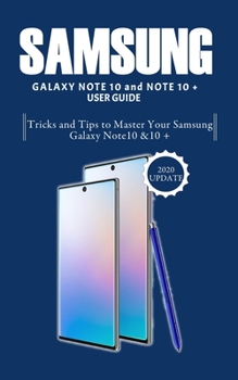 Paperback Samsung galaxy note 10 user guide: Tricks and tips to master your Samsung Galaxy Note 10 & 10 + Book