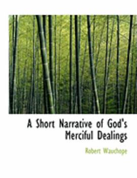 A Short Narrative of God's Merciful Dealings
