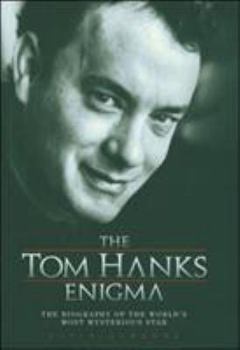 Hardcover The Tom Hanks Enigma: The Biography of the World's Most Intriguing Movie Star Book