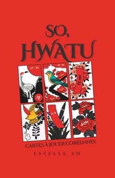 Paperback So, Hwatu: Le jeu de carte coréen [French] Book