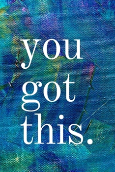 Paperback You Got This: Inspirational Gifts for Someone Special --Birthday, Christmas - Lined Blank Notebook Journal Book