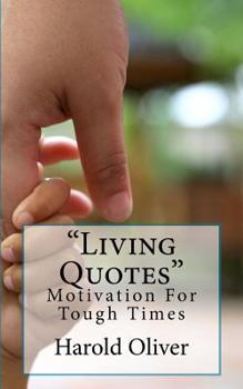 "Living Quotes": Motivation For Tough Times
