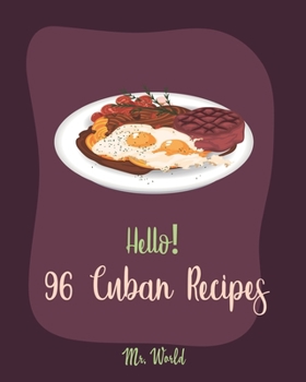Paperback Hello! 96 Cuban Recipes: Best Cuban Cookbook Ever For Beginners [Book 1] Book