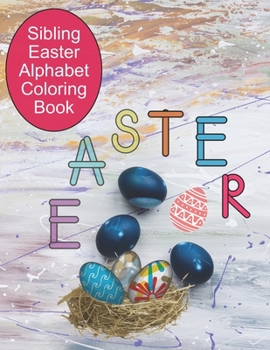 Paperback Sibling Easter Alphabet Coloring Book: Simple Alphabet or Easter Egg For the Younger Kids to Color, Mandala Coloring For the Older Ones, Great Way to Book