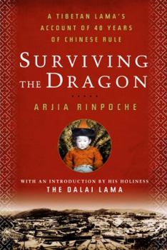 Hardcover Surviving the Dragon: A Tibetan Lama's Account of 40 Years Under Chinese Rule Book