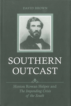 Hardcover Southern Outcast: Hinton Rowan Helper and the Impending Crisis of the South Book