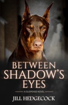 Paperback Between Shadow's Eyes: A Suspense Novel (Shadow the Doberman (3 Book Series)) Book