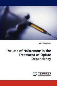 Paperback The Use of Naltrexone in the Treatment of Opiate Dependency Book