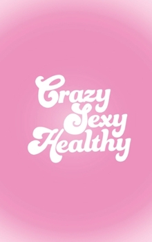 Hardcover Crazy Sexy Healthy Book