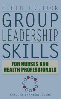Hardcover Group Leadership Skills for Nurses & Health Professionals Book