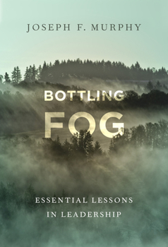 Paperback Bottling Fog: Essential Lessons in Leadership Book