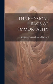 Hardcover The Physical Basis of Immortality Book