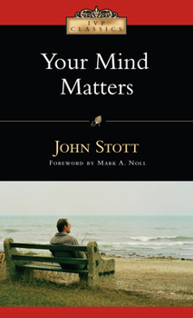 Paperback Your Mind Matters: The Place of the Mind in the Christian Life Book