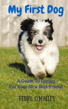 Paperback My First Dog: A Guide To Caring For Your New Best Friend Book