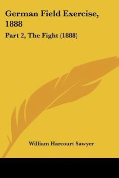Paperback German Field Exercise, 1888: Part 2, The Fight (1888) Book