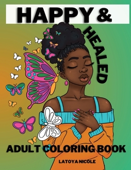 Paperback Happy and Healed: Black Women Adult Coloring Book Stress Relief, Relaxation and Self Love Book