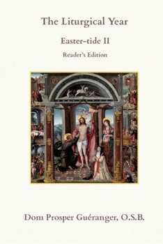 The Liturgical Year: Easter-tide II: Reader's Edition