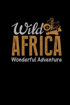 Wild Africa Wonderful Adventure: Africa Travel Journal With Graph Paper Jungle Safari Gifts