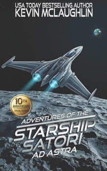 Ad Astra: 10th Anniversary Edition (Adventures of the Starship Satori)