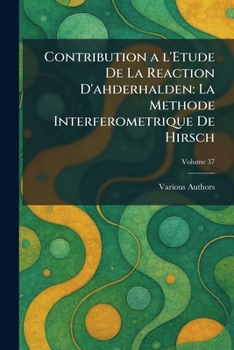 Paperback contribution a l'etude de la reaction d'ahderhalden: la methode interferometrique de hirsch [French] Book